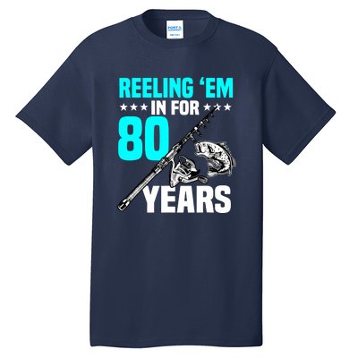 Reeling Em In For 80 Years Birthday 80th Bday Celebration Tall T-Shirt