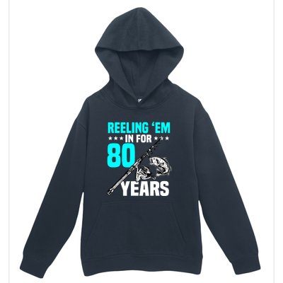 Reeling Em In For 80 Years Birthday 80th Bday Celebration Urban Pullover Hoodie