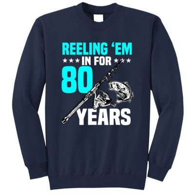 Reeling Em In For 80 Years Birthday 80th Bday Celebration Tall Sweatshirt