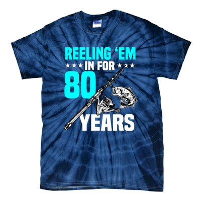 Reeling Em In For 80 Years Birthday 80th Bday Celebration Tie-Dye T-Shirt