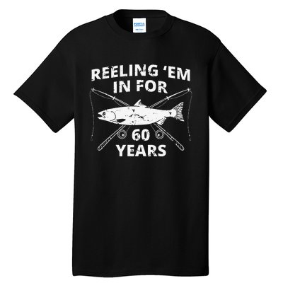 Reeling Em In For 60 Years 60th Birthday Fishing Gift Tall T-Shirt