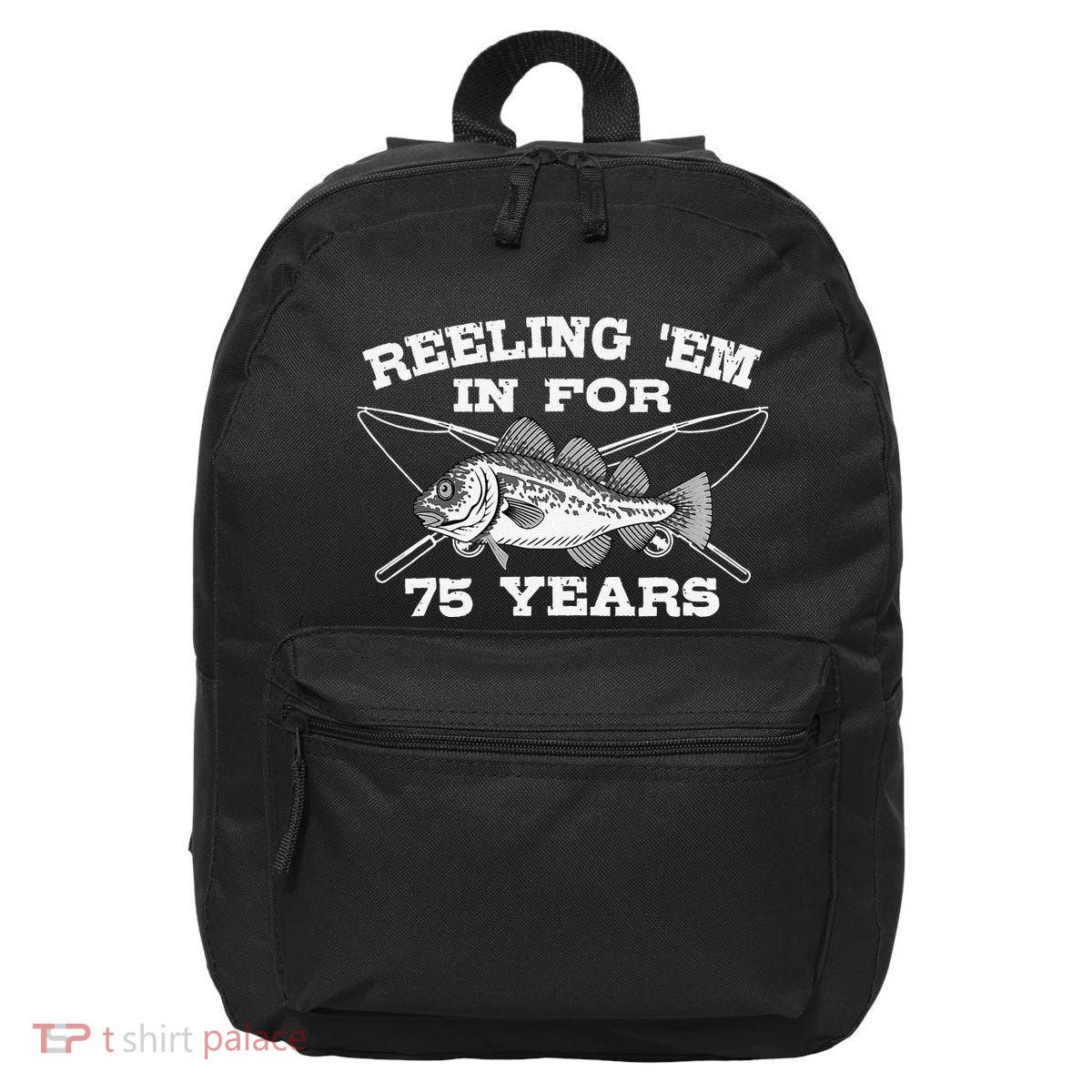 Reeling Em In For 75 Years Birthday 75th Bday Celebration 16 in Basic Backpack