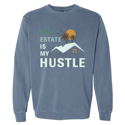 Real Estate Is My Hustle Garment-Dyed Sweatshirt