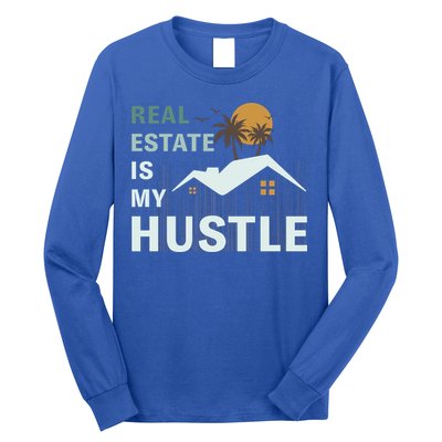 Real Estate Is My Hustle Long Sleeve Shirt