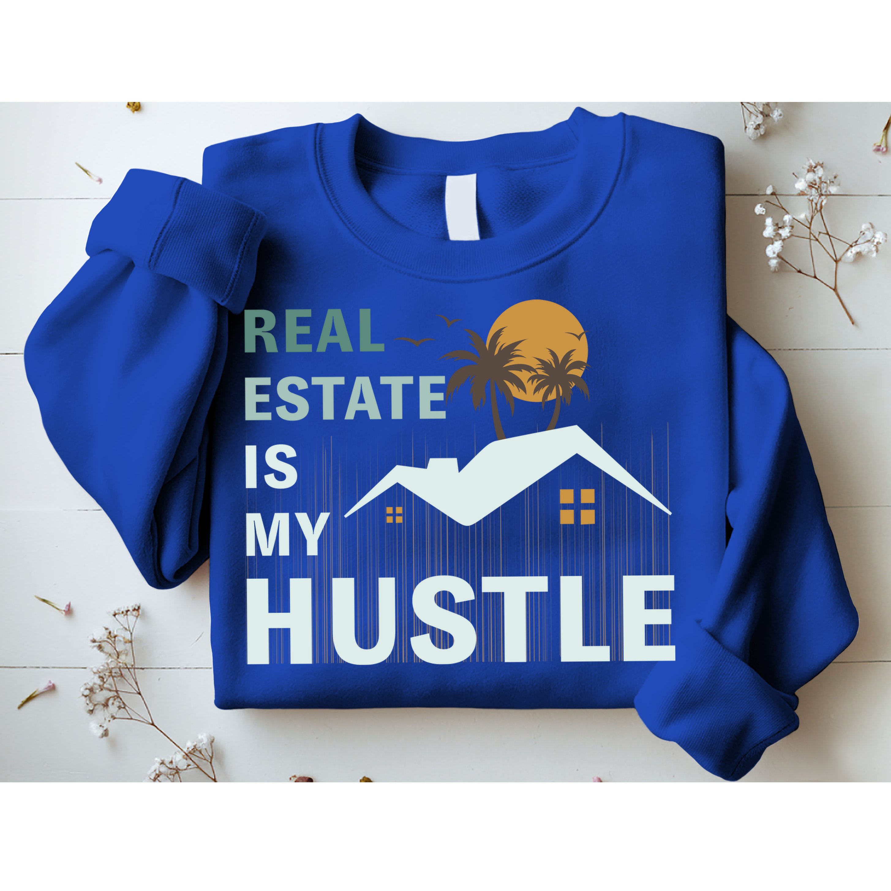 Real Estate Is My Hustle Sweatshirt