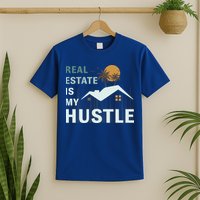Real Estate Is My Hustle T-Shirt