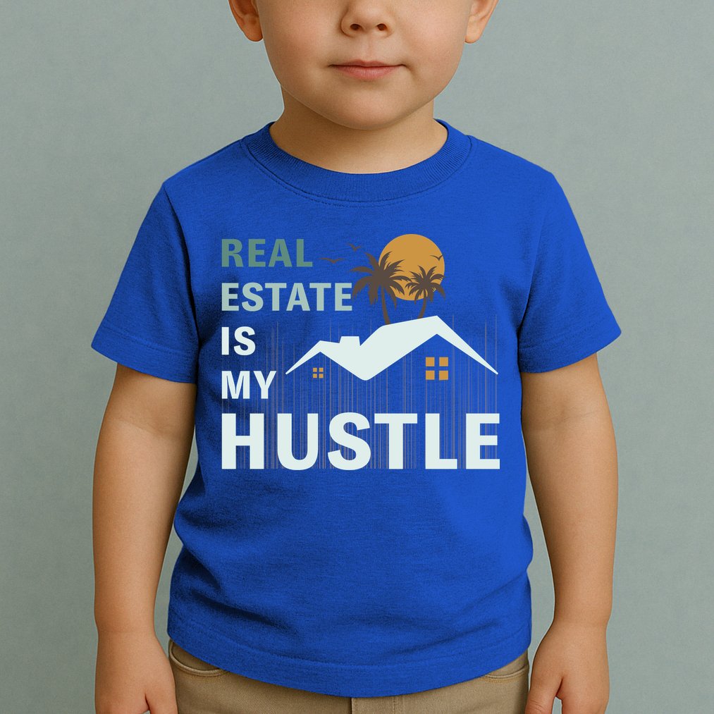 Real Estate Is My Hustle Toddler T-Shirt