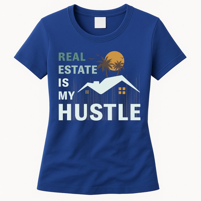 Real Estate Is My Hustle Womens T-Shirt