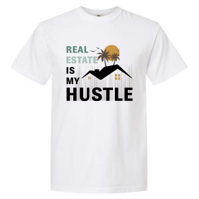 Real Estate Is My Hustle Garment-Dyed Heavyweight T-Shirt