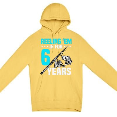 Reeling Em In For 6 Years Birthday 6th Bday Celebration Premium Pullover Hoodie