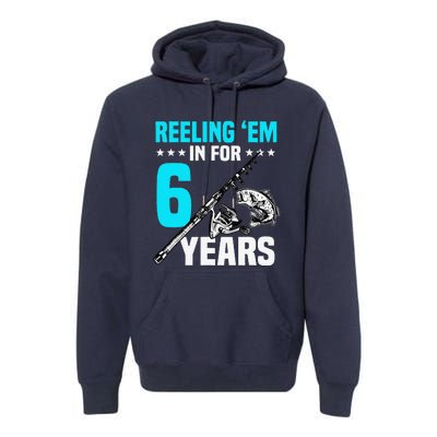 Reeling Em In For 6 Years Birthday 6th Bday Celebration Premium Hoodie