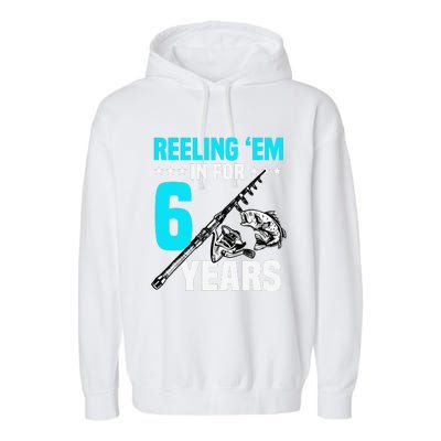 Reeling Em In For 6 Years Birthday 6th Bday Celebration Garment-Dyed Fleece Hoodie