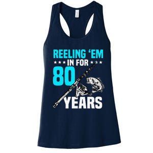 Reeling Em In For 80 Years Birthday 80th Bday Celebration Women's Racerback Tank