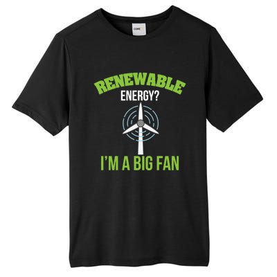 Renewable Energy Im A Big Fan Nature Lover Earth Day Design Gift Tall Fusion ChromaSoft Performance T-Shirt