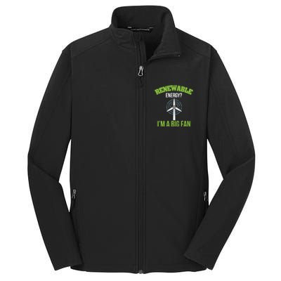 Renewable Energy Im A Big Fan Nature Lover Earth Day Design Gift Core Soft Shell Jacket