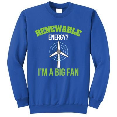 Renewable Energy Im A Big Fan Nature Lover Earth Day Design Gift Sweatshirt