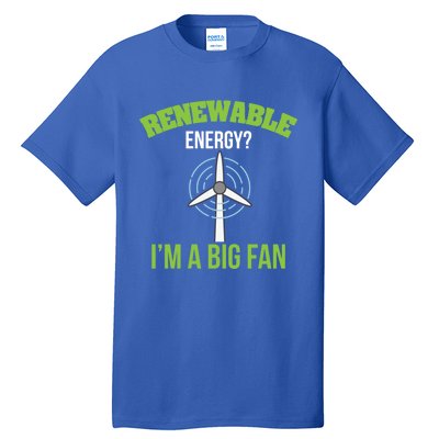 Renewable Energy Im A Big Fan Nature Lover Earth Day Design Gift Tall T-Shirt