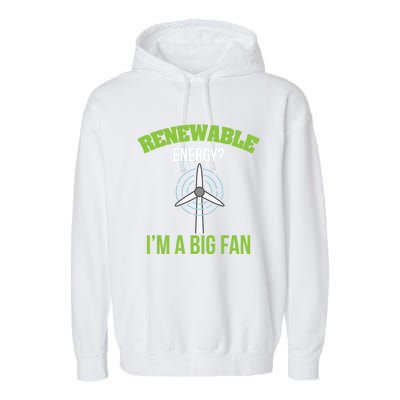 Renewable Energy Im A Big Fan Nature Lover Earth Day Design Gift Garment-Dyed Fleece Hoodie