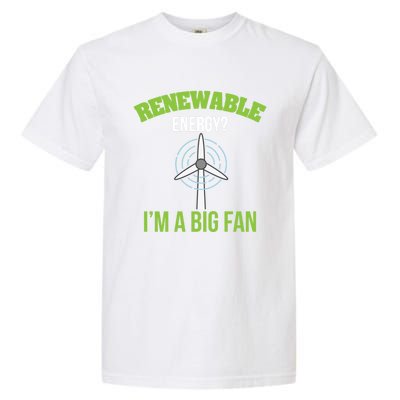 Renewable Energy Im A Big Fan Nature Lover Earth Day Design Gift Garment-Dyed Heavyweight T-Shirt