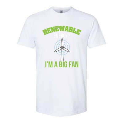 Renewable Energy Im A Big Fan Nature Lover Earth Day Design Gift Softstyle CVC T-Shirt