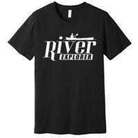 River Explorer Kayak Paddle Boat Canoeing Gift Premium T-Shirt