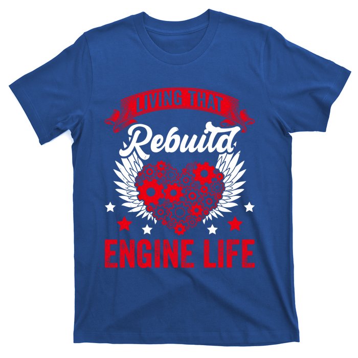 Rebuild Engine Life Cute Gift Survivor Open Heart Surgery Meaningful Gift T-Shirt