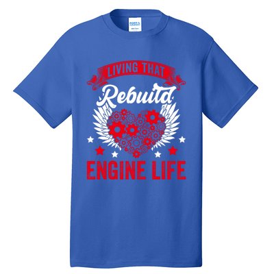 Rebuild Engine Life Cute Gift Survivor Open Heart Surgery Meaningful Gift Tall T-Shirt