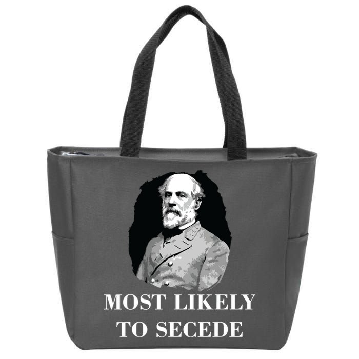 Robert E Lee Most Likely To Secede Civil War Zip Tote Bag