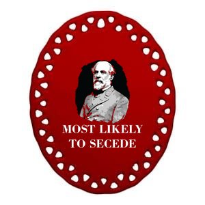 Robert E Lee Most Likely To Secede Civil War Ceramic Oval Ornament