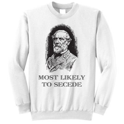 Robert E Lee Most Likely To Secede Funny Civil War Sweatshirt