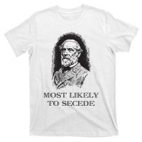 Robert E Lee Most Likely To Secede Funny Civil War T-Shirt