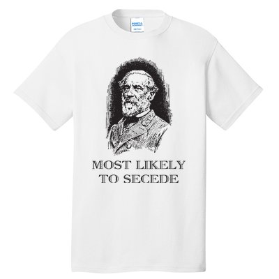 Robert E Lee Most Likely To Secede Funny Civil War Tall T-Shirt