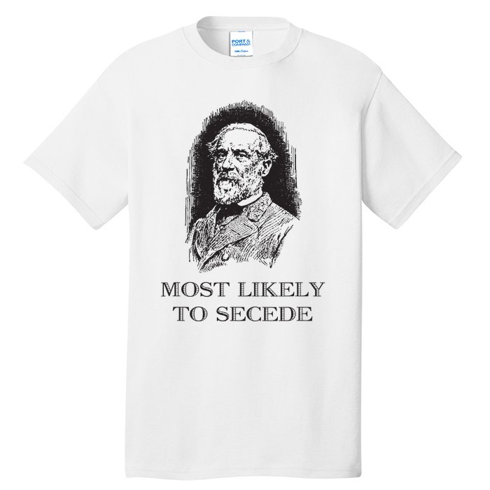 Robert E Lee Most Likely To Secede Funny Civil War Tall T-Shirt