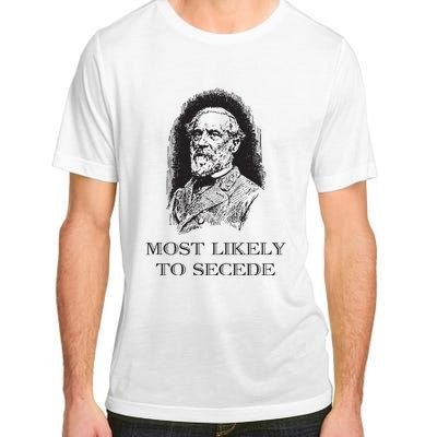 Robert E Lee Most Likely To Secede Funny Civil War Adult ChromaSoft Performance T-Shirt