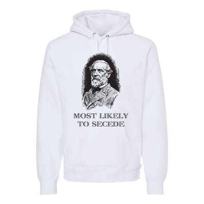 Robert E Lee Most Likely To Secede Funny Civil War Premium Hoodie