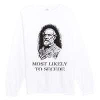 Robert E Lee Most Likely To Secede Funny Civil War Premium Crewneck Sweatshirt