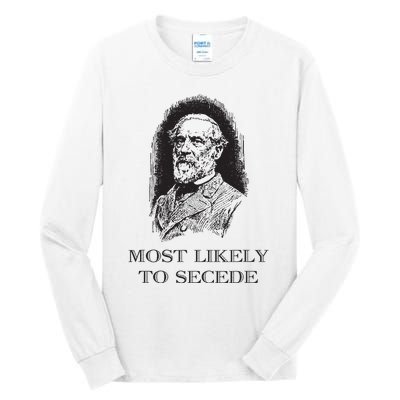 Robert E Lee Most Likely To Secede Funny Civil War Tall Long Sleeve T-Shirt