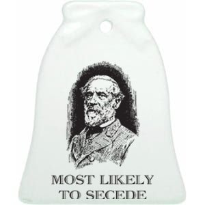 Robert E Lee Most Likely To Secede Funny Civil War Ceramic Bell Ornament