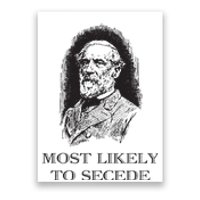 Robert E Lee Most Likely To Secede Funny Civil War Poster