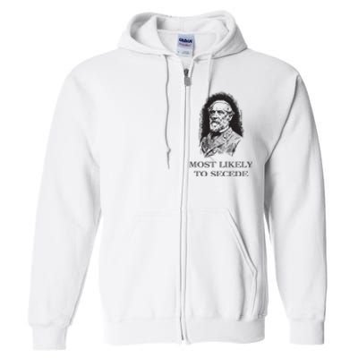 Robert E Lee Most Likely To Secede Funny Civil War Full Zip Hoodie