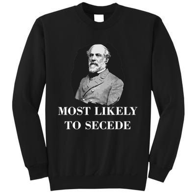 Robert E. Lee Most Likely to Secede Civil War Sweatshirt