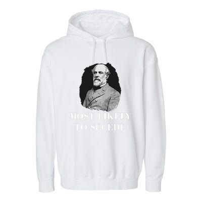 Robert E. Lee Most Likely to Secede Civil War Garment-Dyed Fleece Hoodie