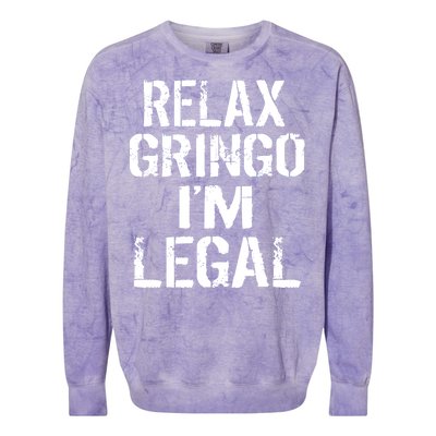 Relax Gringo I'm Legal Funny Immigration Colorblast Crewneck Sweatshirt