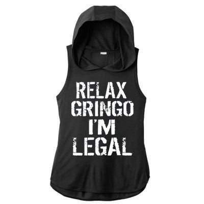 Relax Gringo I'm Legal Funny Immigration Ladies PosiCharge Tri-Blend Wicking Draft Hoodie Tank