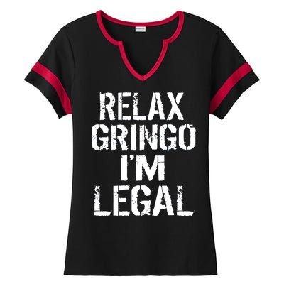 Relax Gringo I'm Legal Funny Immigration Ladies Halftime Notch Neck Tee