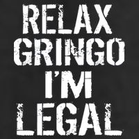 Relax Gringo I'm Legal Funny Immigration 7 Panel Mesh Trucker Snapback Hat