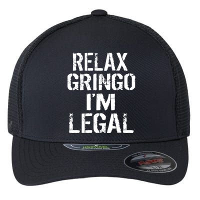 Relax Gringo I'm Legal Funny Immigration Flexfit Unipanel Trucker Cap