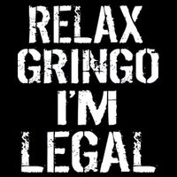 Relax Gringo I'm Legal Funny Immigration Backpack