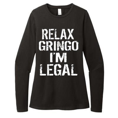 Relax Gringo I'm Legal Funny Immigration Womens CVC Long Sleeve Shirt