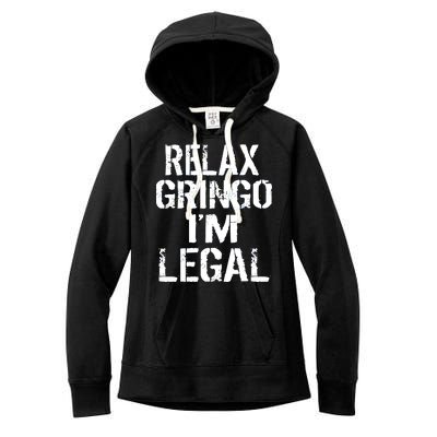 Relax Gringo I'm Legal Funny Immigration Women's Fleece Hoodie